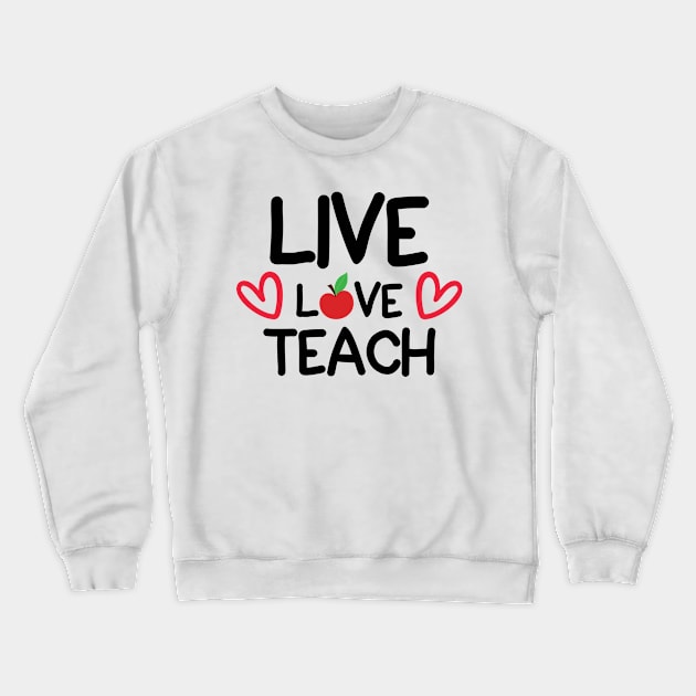 Live Love Teach Crewneck Sweatshirt by DarkTee.xyz